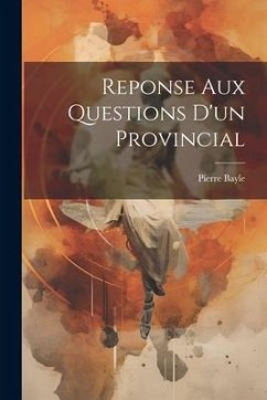 Reponse Aux Questions D'un Provincial - Bayle, Pierre