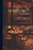 Oeuvres De C.-F. Volney: Comte Et Pair De France ...