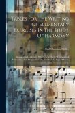 Tables For The Writing Of Elementary Exercises In The Study Of Harmony: Arranged In Conformity With S. S. Sechter's &quote;fundamental Harmonies,&quote; And Adapt