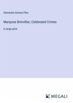 Marquise Brinvillier; Celebrated Crimes - Dumas Père, Alexandre