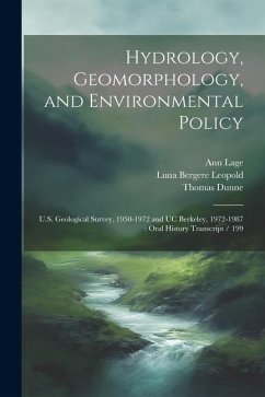 Hydrology, Geomorphology, and Environmental Policy: U.S. Geological Survey, 1950-1972 and UC Berkeley, 1972-1987: Oral History Transcript / 199 - Lage, Ann; Leopold, Luna Bergere; Dunne, Thomas