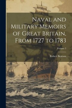 Naval and Military Memoirs of Great Britain, From 1727 to 1783; Volume 3 - Beatson, Robert