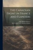 The Canadian Front in France and Flanders