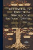 The Paine Family Register, or Genealogical Notes and Queries: No.1-7