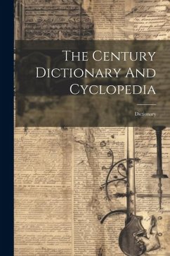 The Century Dictionary And Cyclopedia: Dictionary - Anonymous