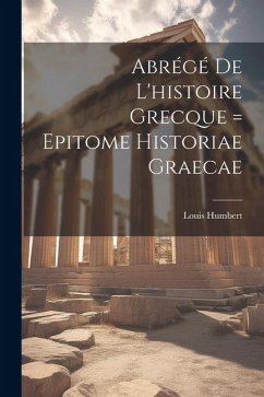 Abrégé De L'histoire Grecque = Epitome Historiae Graecae - Humbert, Louis
