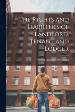 The Rights and Liabilities of Landlord, Tenant and Lodger - Demorgan, Joscelyn Augustus