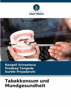Tabakkonsum und Mundgesundheit - Srivastava, Rangoli;Tangade, Pradeep;Priyadarshi, Surbhi