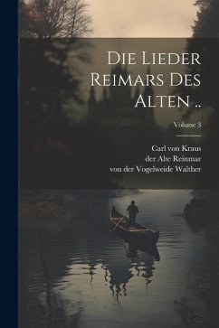 Die Lieder Reimars des Alten ..; Volume 3 - Kraus, Carl Von; Reinmar, Der Alte; Walther, Von Der Vogelweide
