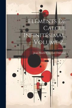 Eléments De Calcul Infinitésimal, Volume 2... - Duhamel, Jean Marie Constante