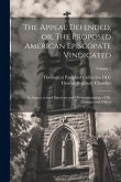 The Appeal Defended, or, The Proposed American Episcopate Vindicated: In Answer to the Objections and Misrepresentations of Dr. Chauncy and Others; Vo