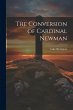 The Conversion of Cardinal Newman - Bild 1