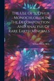 The Use Of Sulphur Monochloride In The Decomposition And Analysis Of Rare Earth Minerals