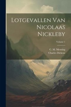 Lotgevallen Van Nicolaas Nickleby; Volume 1 - Dickens, Charles