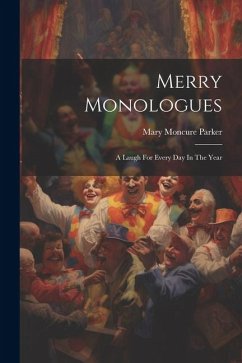 Merry Monologues: A Laugh For Every Day In The Year - Parker, Mary Moncure