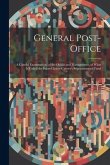General Post-Office: A Candid Examination, of the Origin and Management, of What Is Called the Inland Letter-Carrier's Superannuated Fund