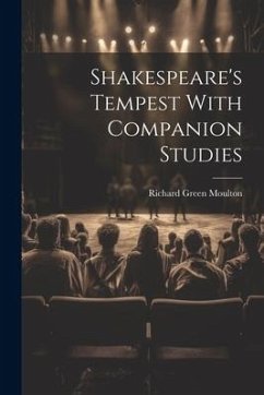 Shakespeare's Tempest With Companion Studies - Moulton, Richard Green