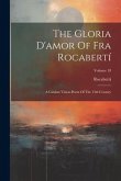 The Gloria D'amor Of Fra Rocabertí: A Catalan Vision-poem Of The 15th Century; Volume 18