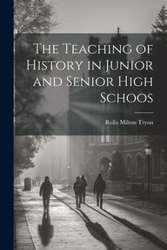 The Teaching of History in Junior and Senior High Schoos - Tryon, Rolla Milton