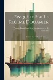 Enquête Sur Le Régime Douanier: Examen Des Tarifs De Douane ......
