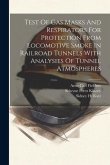 Test Of Gas Masks And Respirators For Protection From Locomotive Smoke In Railroad Tunnels With Analysies Of Tunnel Atmospheres