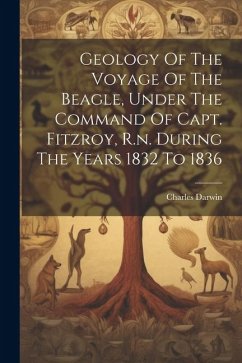 Geology Of The Voyage Of The Beagle, Under The Command Of Capt. Fitzroy, R.n. During The Years 1832 To 1836 - Darwin, Charles