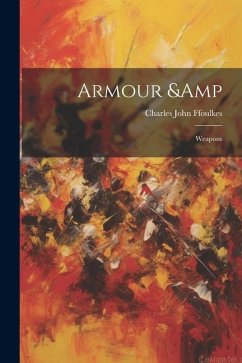 Armour & Weapons - Ffoulkes, Charles John