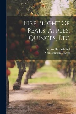 Fire Blight Of Pears, Apples, Quinces, Etc - Whetzel, Herbert Hice