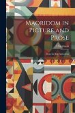 Maoridom in Picture and Prose: From the Best Authorities