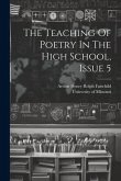 The Teaching Of Poetry In The High School, Issue 5