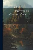 L'hôtel Du Grand Veneur: Roman