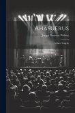 Ahasuerus: A Race Tragedy