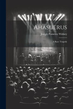 Ahasuerus: A Race Tragedy - Widney, Joseph Pomeroy