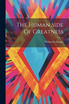 The Human Side Of Greatness - Stidger, William L.