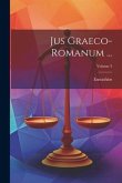 Jus Graeco-Romanum ...; Volume 3
