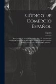 Código De Comercio Español: Concordado Y Anotado, Precedido De Una Introduccion Historico-comparada, Y Seguido De La Ley De Enjuiciamiento Sobre L