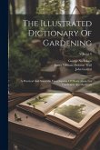 The Illustrated Dictionary Of Gardening: A Practical And Scientific Encyclopedia Of Horticulture For Gardeners And Botanists; Volume 6