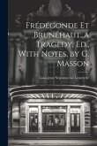 Frédégonde Et Brunéhaut, a Tragedy, Ed., With Notes, by G. Masson