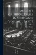 Ancient Criminal Trials In Scotland,... - Bild 1