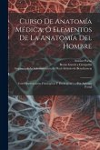 Curso De Anatomía Médica, Ó Elementos De La Anatomía Del Hombre