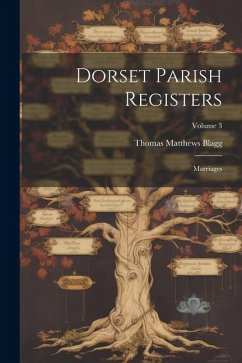 Dorset Parish Registers: Marriages; Volume 3 - Blagg, Thomas Matthews