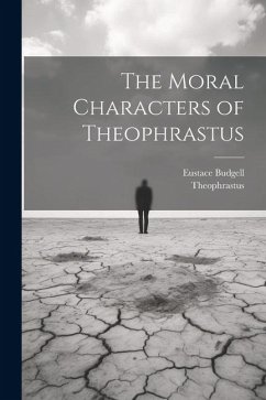 The Moral Characters of Theophrastus - Budgell, Eustace; Theophrastus