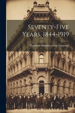 Seventy-five Years, 1844-1919 - Company, Dennison Manufacturing