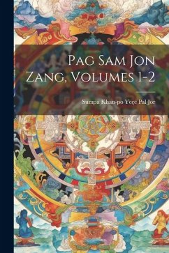 Pag Sam Jon Zang, Volumes 1-2 - Jor, Sumpa Khan-Po Yeçe Pal
