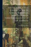 South Africa (the Union Of South Africa, Rhodesia, And All Other Territories South Of The Zambesi)