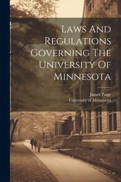 Laws And Regulations Governing The University Of Minnesota - Minnesota, University Of; Paige, James