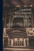 Grande Biographie Dramatique: Ou Silhouette Des Acteurs, Actrices, Chanteurs, Cantatrices, Danseurs, Danseuses, Etc., De Paris Et Des Départemens...