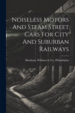 Cover Noiseless Motors And Steam Street Cars For City And Suburban Railways