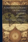 A Reference Book of English History; Containing Tables of Chronology and Genealogy; a Dictionary of Battles; Lines of Biography; and a Brief Dictionar