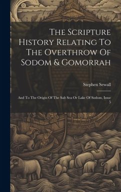The Scripture History Relating To The Overthrow Of Sodom & Gomorrah - Sewall, Stephen